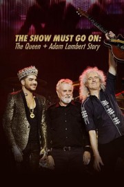 The Show Must Go On: The Queen + Adam Lambert Story