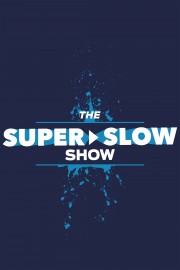 The Super Slow Show