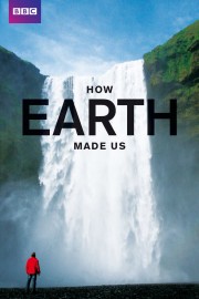 How Earth Made Us